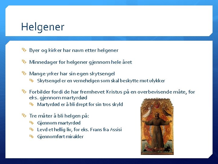 Helgener Byer og kirker har navn etter helgener Minnedager for helgener gjennom hele året