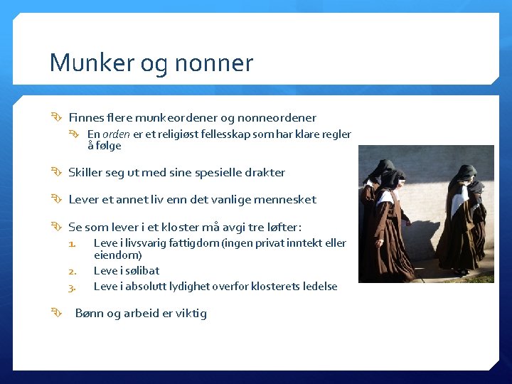 Munker og nonner Finnes flere munkeordener og nonneordener En orden er et religiøst fellesskap