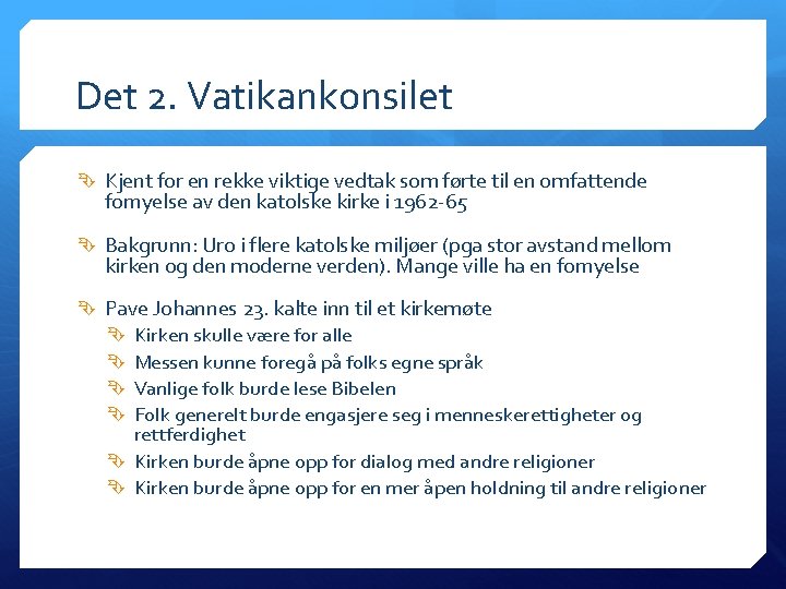 Det 2. Vatikankonsilet Kjent for en rekke viktige vedtak som førte til en omfattende