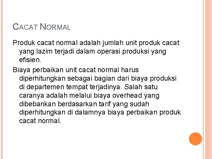 CACAT NORMAL Produk cacat normal adalah jumlah unit produk cacat yang lazim terjadi dalam