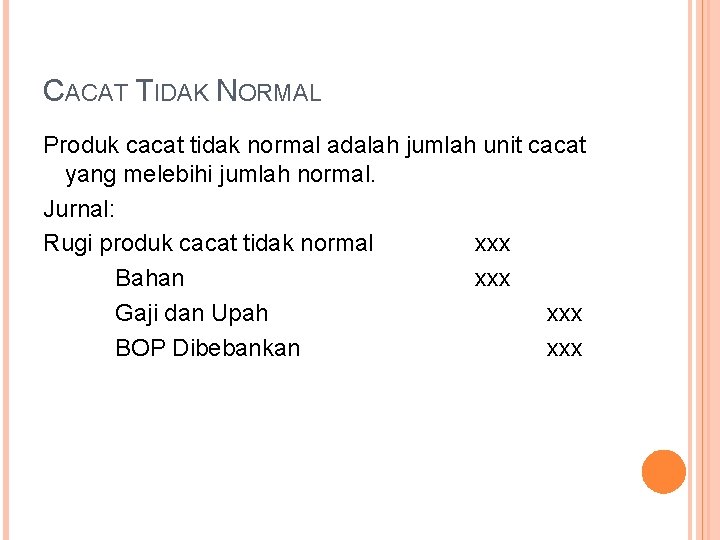 CACAT TIDAK NORMAL Produk cacat tidak normal adalah jumlah unit cacat yang melebihi jumlah