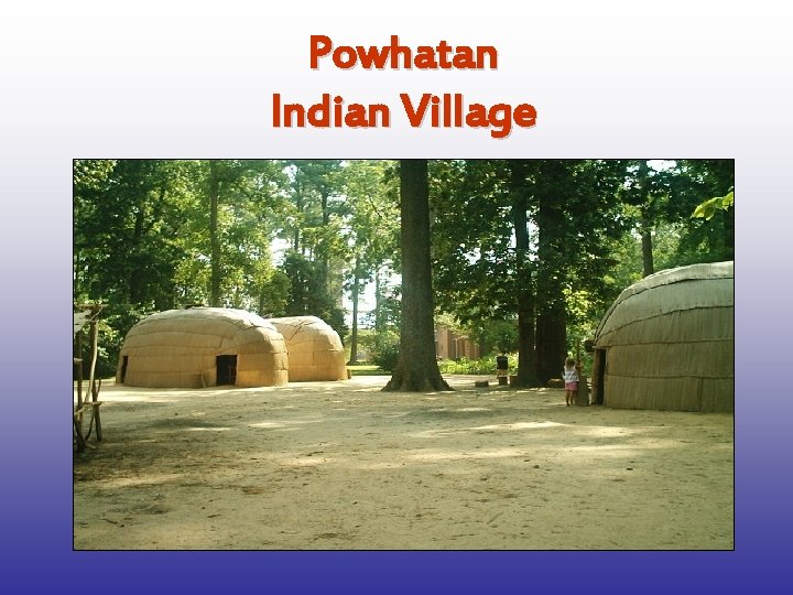 Powhatan Indian Village 