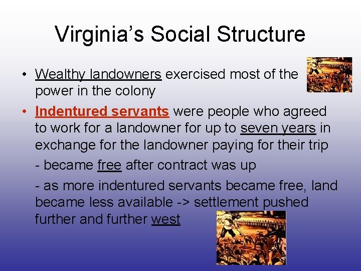 Virginia’s Social Structure • Wealthy landowners exercised most of the power in the colony