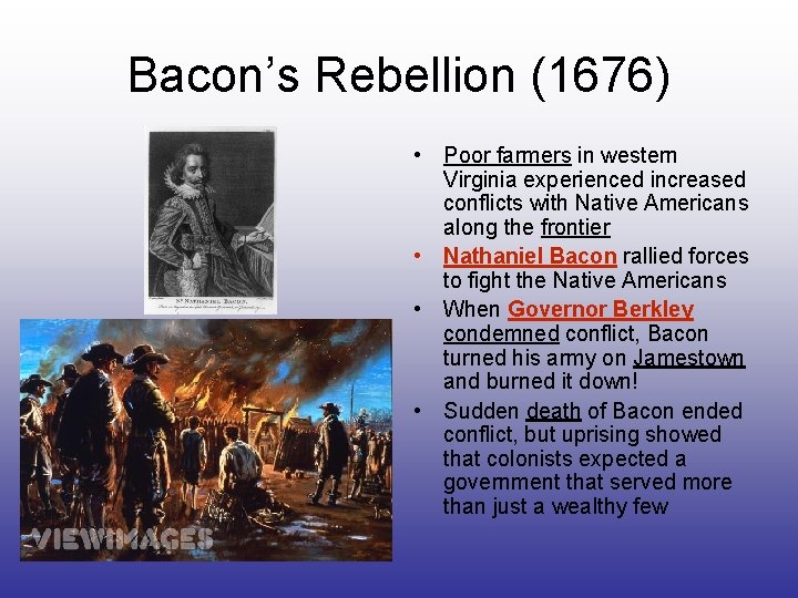 Bacon’s Rebellion (1676) • Poor farmers in western Virginia experienced increased conflicts with Native