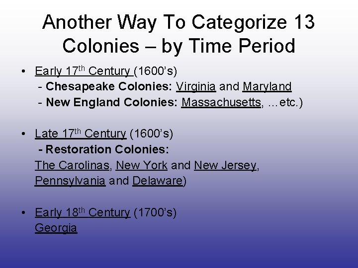 Another Way To Categorize 13 Colonies – by Time Period • Early 17 th