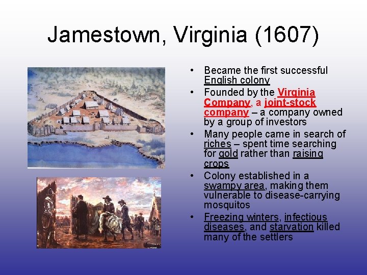 Jamestown, Virginia (1607) • Became the first successful English colony • Founded by the