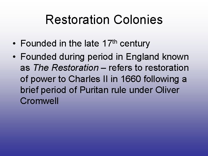 Restoration Colonies • Founded in the late 17 th century • Founded during period