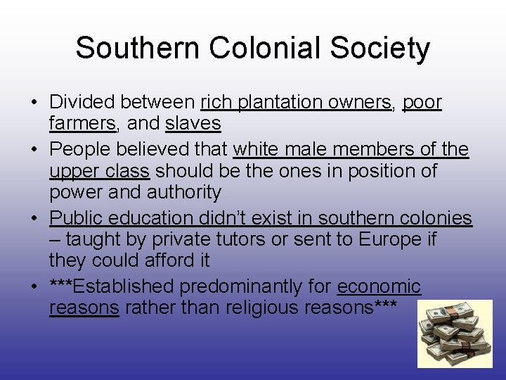 Southern Colonial Society • Divided between rich plantation owners, poor farmers, and slaves •