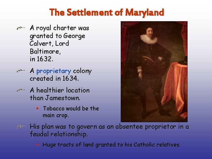 The Settlement of Maryland A royal charter was granted to George Calvert, Lord Baltimore,