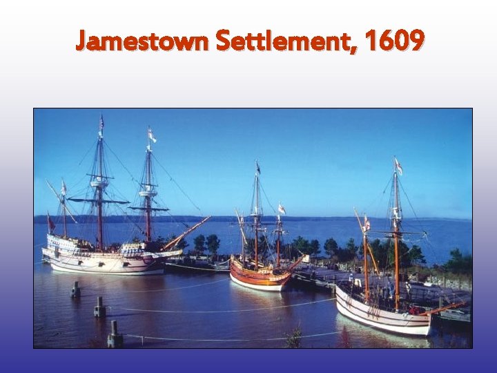 Jamestown Settlement, 1609 