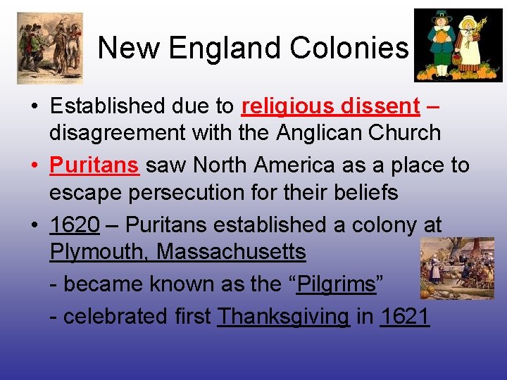 New England Colonies • Established due to religious dissent – disagreement with the Anglican