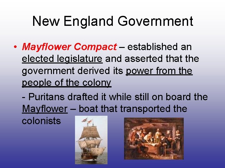 New England Government • Mayflower Compact – established an elected legislature and asserted that