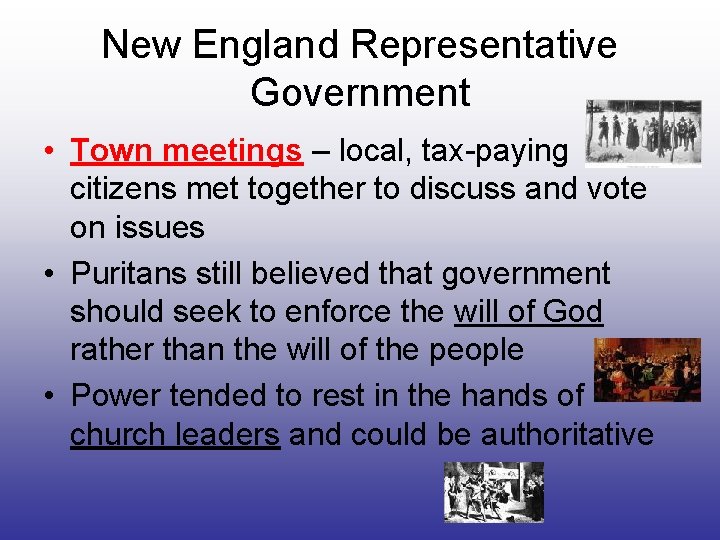 New England Representative Government • Town meetings – local, tax-paying citizens met together to