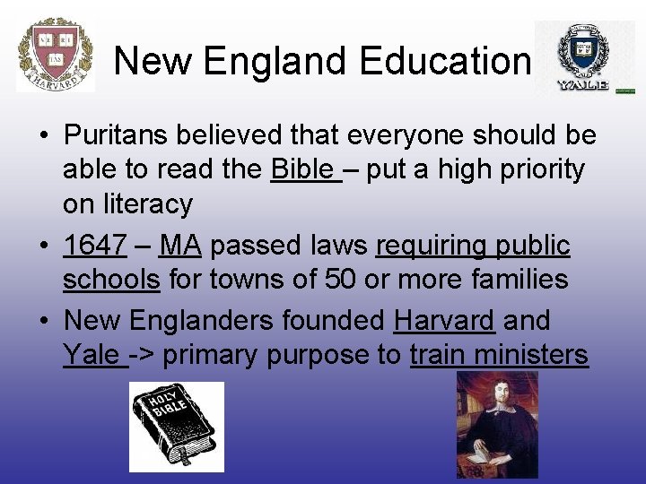 New England Education • Puritans believed that everyone should be able to read the