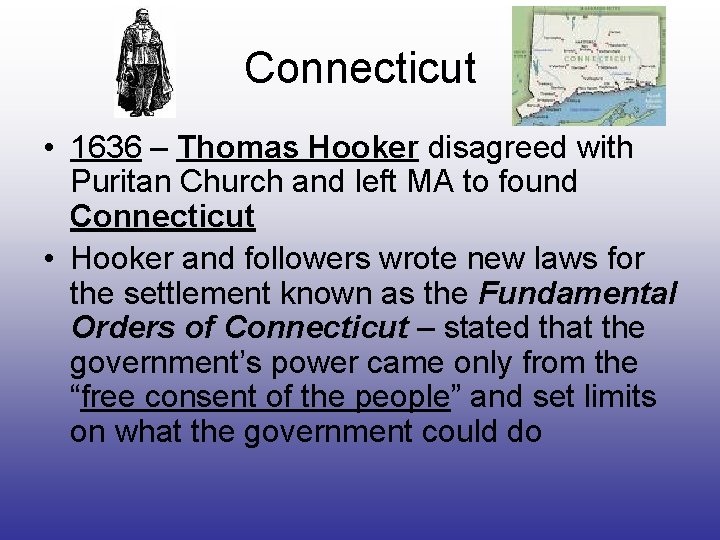 Connecticut • 1636 – Thomas Hooker disagreed with Puritan Church and left MA to