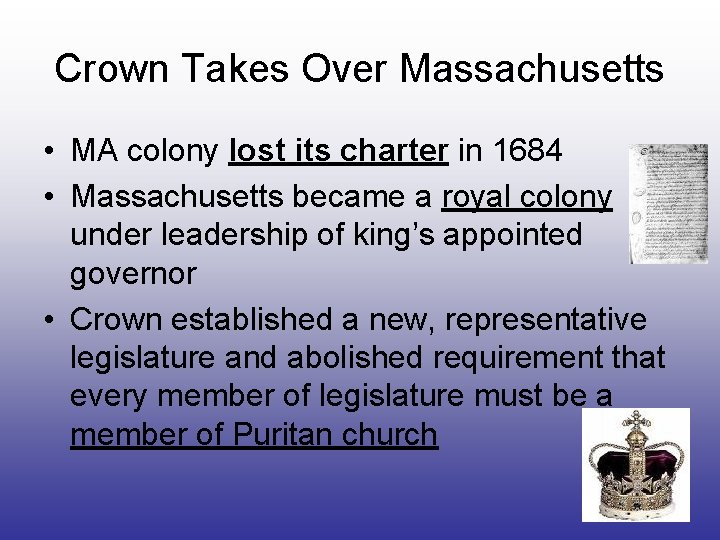 Crown Takes Over Massachusetts • MA colony lost its charter in 1684 • Massachusetts