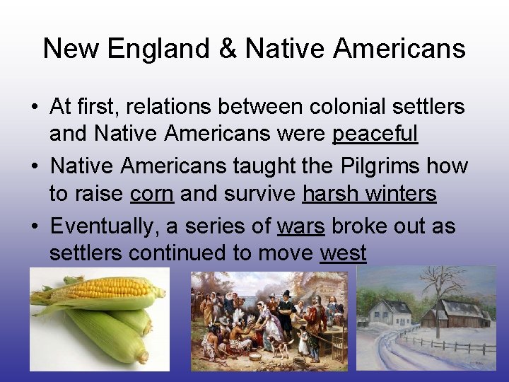 New England & Native Americans • At first, relations between colonial settlers and Native