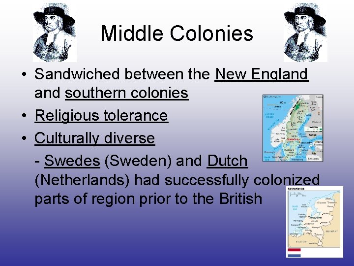 Middle Colonies • Sandwiched between the New England southern colonies • Religious tolerance •