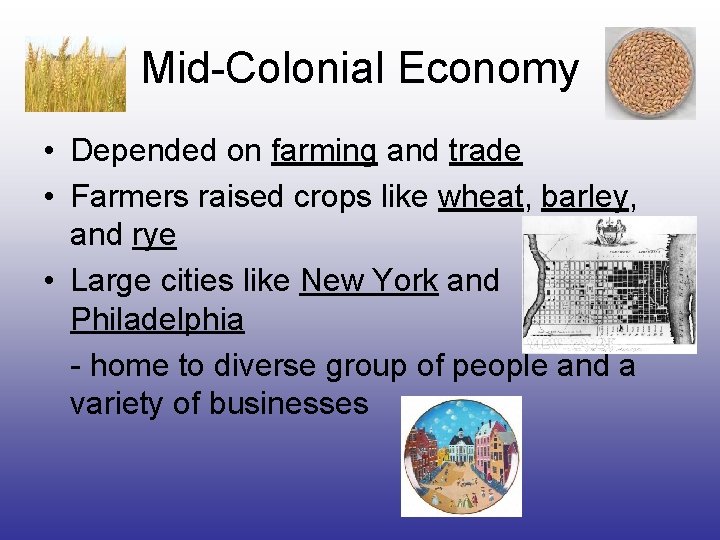 Mid-Colonial Economy • Depended on farming and trade • Farmers raised crops like wheat,