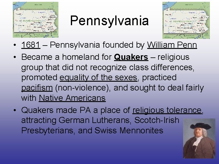 Pennsylvania • 1681 – Pennsylvania founded by William Penn • Became a homeland for