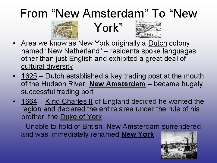 From “New Amsterdam” To “New York” • Area we know as New York originally