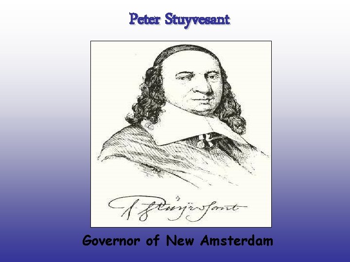 Peter Stuyvesant Governor of New Amsterdam 