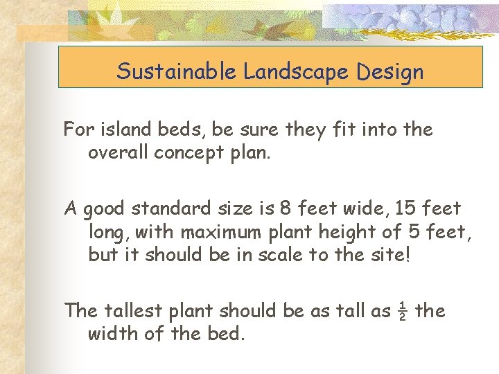 Sustainable Landscape Design For island beds, be sure they fit into the overall concept