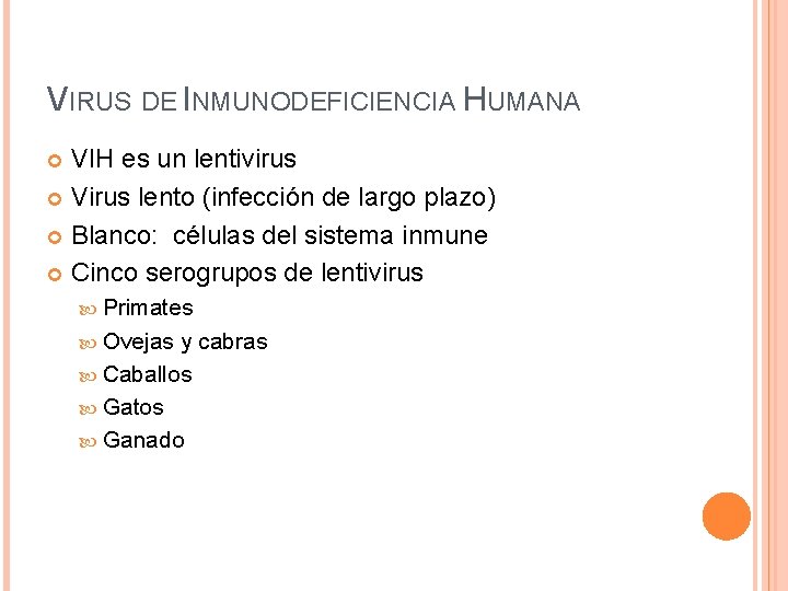 VIRUS DE INMUNODEFICIENCIA HUMANA VIH es un lentivirus Virus lento (infección de largo plazo)