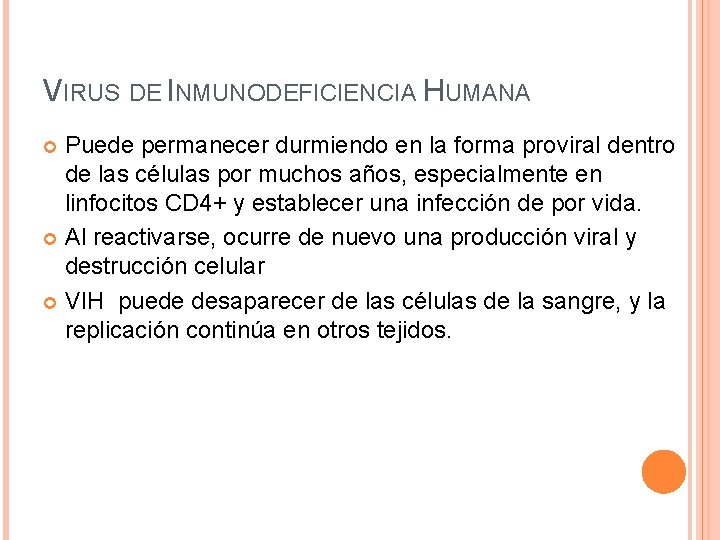 VIRUS DE INMUNODEFICIENCIA HUMANA Puede permanecer durmiendo en la forma proviral dentro de las