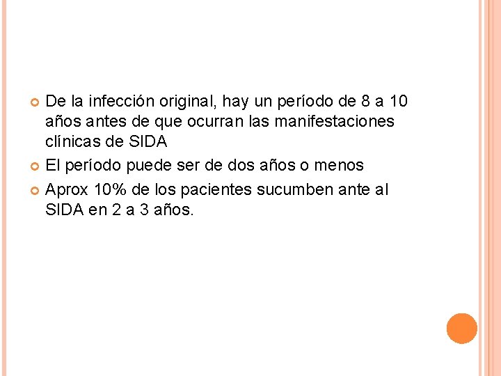 De la infección original, hay un período de 8 a 10 años antes de