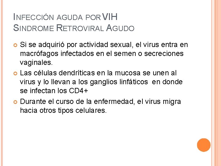 INFECCIÓN AGUDA POR VIH SINDROME RETROVIRAL AGUDO Si se adquirió por actividad sexual, el