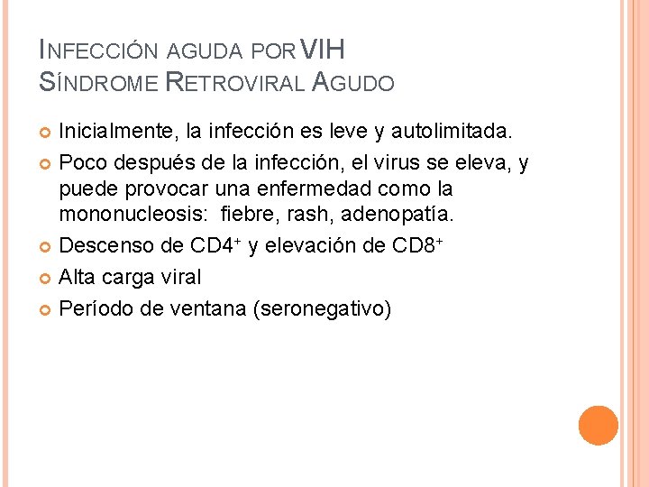 INFECCIÓN AGUDA POR VIH SÍNDROME RETROVIRAL AGUDO Inicialmente, la infección es leve y autolimitada.