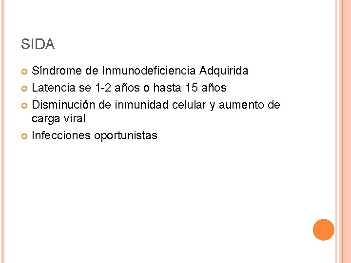 SIDA Síndrome de Inmunodeficiencia Adquirida Latencia se 1 -2 años o hasta 15 años