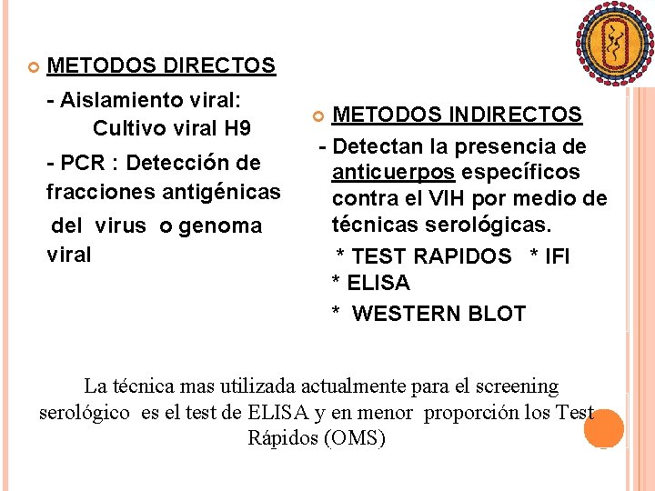  METODOS DIRECTOS METODOS - Aislamiento viral: Cultivo viral H 9 - PCR :