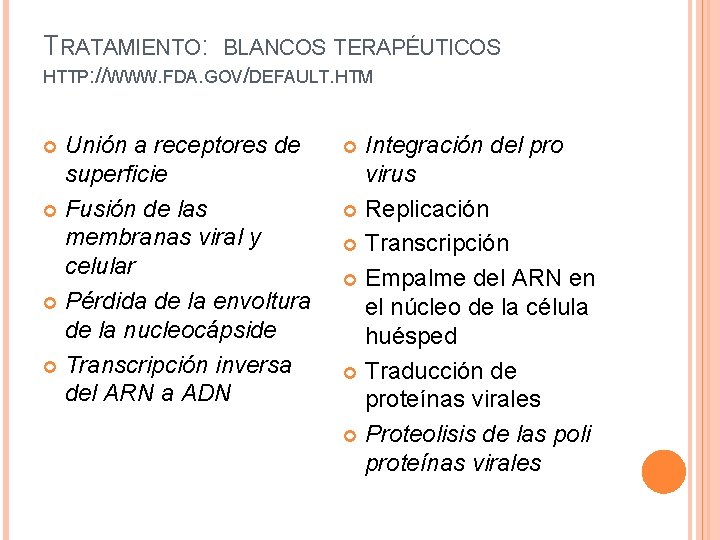 TRATAMIENTO: BLANCOS TERAPÉUTICOS HTTP: //WWW. FDA. GOV/DEFAULT. HTM Unión a receptores de superficie Fusión