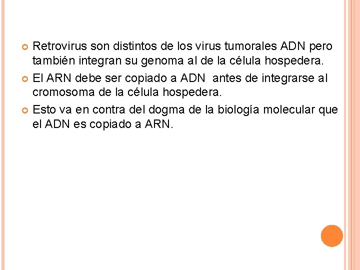 Retrovirus son distintos de los virus tumorales ADN pero también integran su genoma al