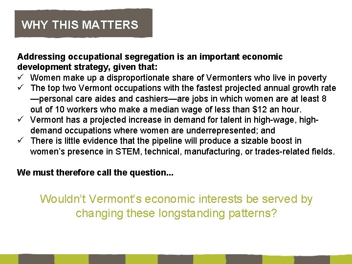 WHY THIS MATTERS Addressing occupational segregation is an important economic development strategy, given that: