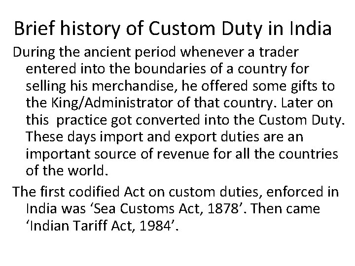 Brief history of Custom Duty in India During the ancient period whenever a trader