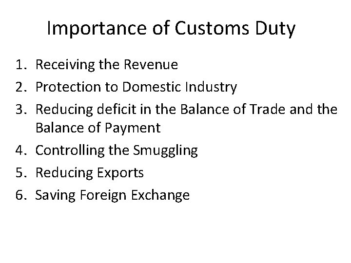 Importance of Customs Duty 1. Receiving the Revenue 2. Protection to Domestic Industry 3.