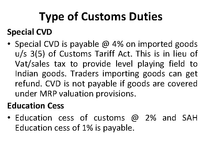 Type of Customs Duties Special CVD • Special CVD is payable @ 4% on