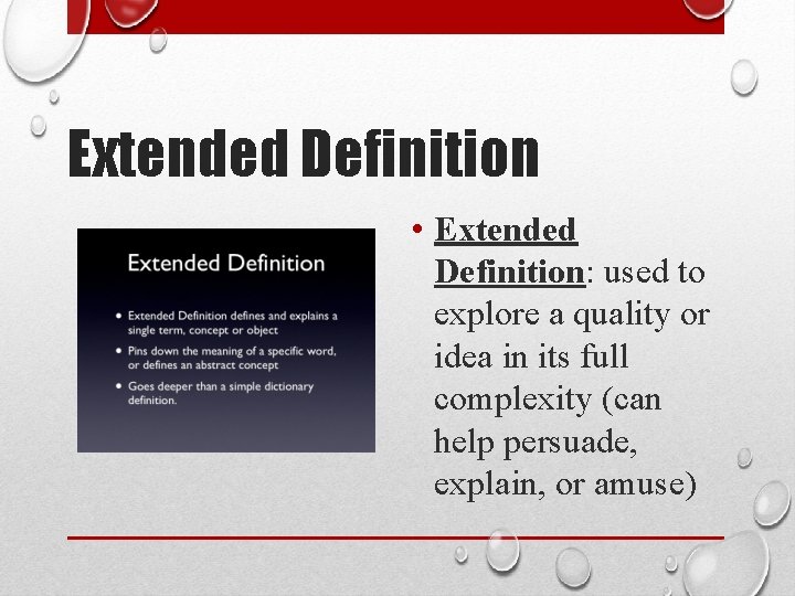 Extended Definition • Extended Definition: used to explore a quality or idea in its