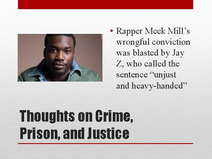  • Rapper Meek Mill’s wrongful conviction was blasted by Jay Z, who called