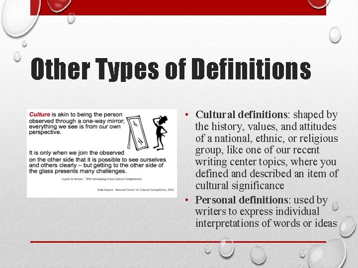 Other Types of Definitions • Cultural definitions: shaped by the history, values, and attitudes