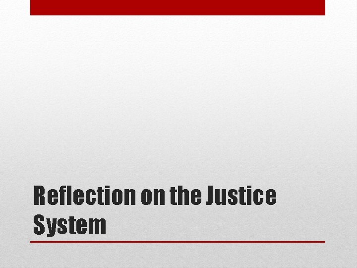 Reflection on the Justice System 