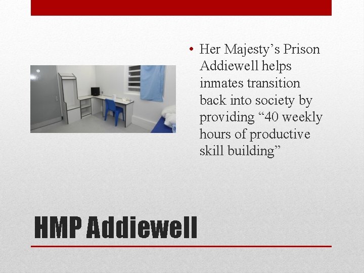  • Her Majesty’s Prison Addiewell helps inmates transition back into society by providing