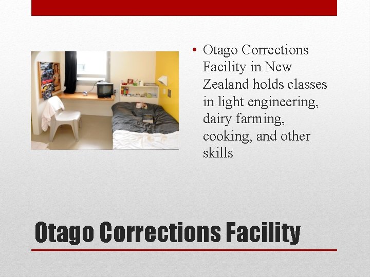  • Otago Corrections Facility in New Zealand holds classes in light engineering, dairy