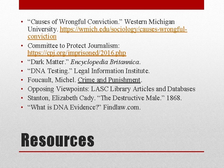  • “Causes of Wrongful Conviction. ” Western Michigan University. https: //wmich. edu/sociology/causes-wrongfulconviction •