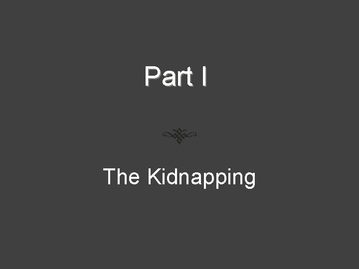 Part I The Kidnapping 