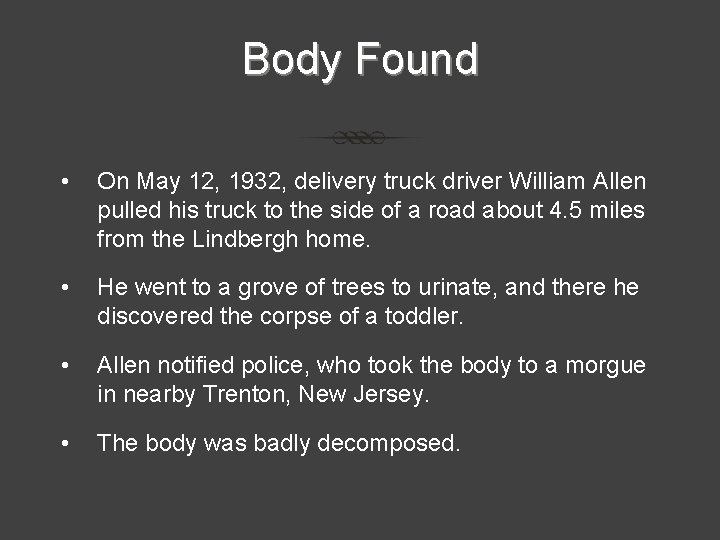 Body Found • On May 12, 1932, delivery truck driver William Allen pulled his