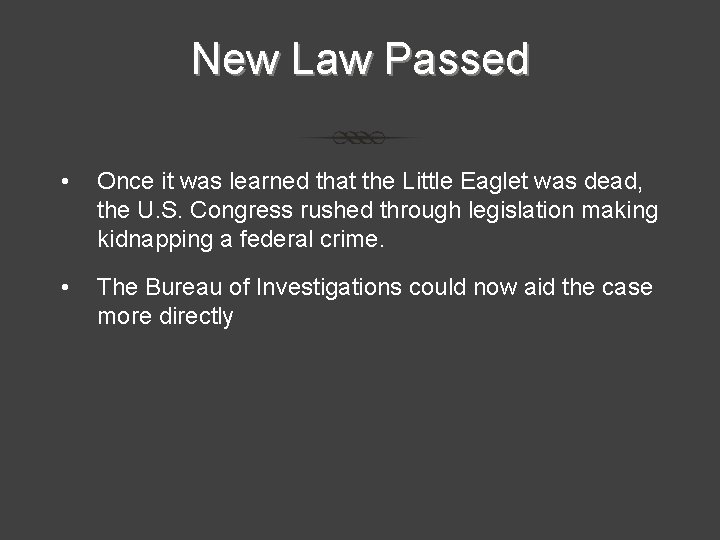 New Law Passed • Once it was learned that the Little Eaglet was dead,